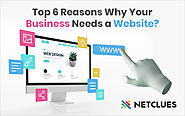 Top 6 Reasons Why Your Business Needs a Website?