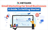 Email Marketing For Small Businesses: A Guide To Getting Started