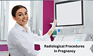 Radiological Procedures in Pregnancy | Precaution tips