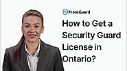 How to Get a Security Guard License in Ontario? Complete Guide