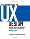 A Project Guide to UX Design: For user experience designers in the field or in the making (2nd Edition) (Voices That ...