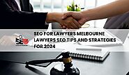 SEO for lawyers Melbourne – Lawyer SEO Tips and Strategies for 2024