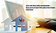 Seo for Realtors Melbourne – Real Estate SEO Tips and Strategies for 2024