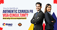 How to Identify an Authentic Canada PR Visa Consultant? And why it is so important?