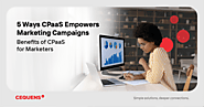 5 Ways CPaaS Empowers Marketing Campaigns