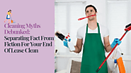 Cleaning Myths Debunked: Separating Fact From Fiction For Your End Of Lease Clean