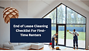 End of Lease Cleaning Checklist For First-Time Renters