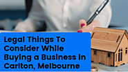 Legal Things To Consider While Buying a Business in Carlton, Melbourne