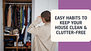 Easy Habits To Keep Your House Clean & Clutter-Free