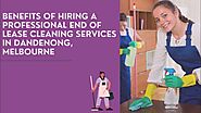 Benefits Of Hiring A Professional End of Lease Cleaning Services in Dandenong, Melbourne