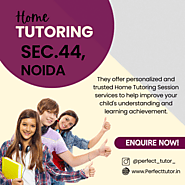 Get Experienced Home Tutors in Noida Sector 44 Within 30 Minutes
