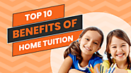 The top 10 benefits of home tuition