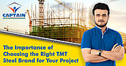 Importance of Choosing the Right TMT Steel Brand for Construction Projects