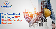 Benefits of Starting a TMT Steel Dealership Business