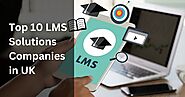 Top 10 LMS Solutions Companies In UK