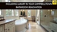 Including Luxury in Your Campbelltown Bathroom Renovation