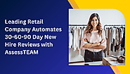 Leading Retail Company Automates 30-60-90 Day New Hire Reviews with AssessTEAM