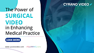 The Power of Surgical Video in Enhancing Medical Practice : cyranovideo — LiveJournal