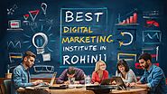 Your Guide to the Best Digital Marketing institutes in Rohini. | by Tulikachopra | May, 2024 | Medium