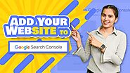 How To Add Your Website To Google Search Console