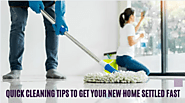 Quick Cleaning Tips to Get Your New Home Settled Fast