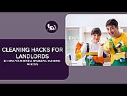 CLEANING HACKS FOR LANDLORDS LEAVING YOUR RENTAL SPARKLING AND BOND WORTHY