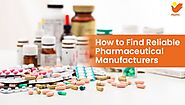 How to Find a Reliable Pharmaceutical Manufacturer