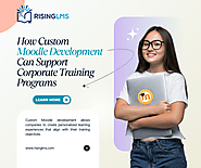 How Custom Moodle Development Can Support Corporate Training Programs