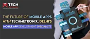 TechMetronix: Your Go-To Mobile App Development Specialist in Delhi