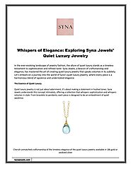 Whispers of Elegance Exploring Syna Jewels' Quiet Luxury Jewelry by Syna Jewels