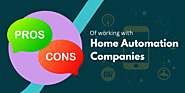 The Pros and Cons of Working with Home Automation Companies