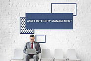 Understanding Asset Integrity Management and its Importance