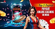 Top 5 Fastest Payout Online Casinos in India - Cricbet88