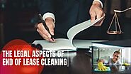 THE LEGAL ASPECTS OF END OF LEASE CLEANING: KNOW YOUR RIGHTS