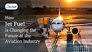 How Jet Fuel is Changing the Future of the Aviation Industry