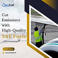 Cut Emissions with High-Quality SAF Fuels