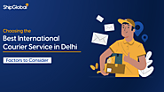 9 Factors To Choose The Best International Courier Services in Delhi