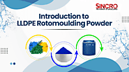 Introduction to LLDPE Rotomoulding Powder - Sincro