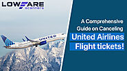 A Comprehensive Guide on Canceling United Airlines Flight tickets!