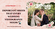 Important Shots That Every Wedding Videography Needs