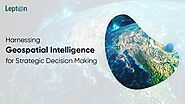 ﻿Harnessing Geospatial Intelligence for Strategic Decision Making