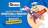 How Can the Leading Advertising & Branding Service Provider in Odisha Boost Your Business? – Genres Ad