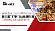 What Key Factors Determine the Best Event Management Company in Bhubaneswar?