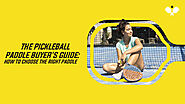 The Pickleball Paddle Buyer’s Guide: How to Choose the Right Paddle