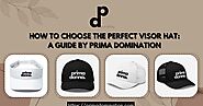 How to Choose the Perfect Visor Hat: A Guide by PRIMA DOMINATION