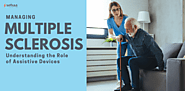 Understanding the Role of Assistive Devices in Managing Multiple Sclerosis