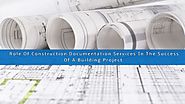 Role Of Construction Documentation Services In The Success Of A Building Project