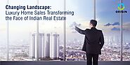 Changing Landscape: Luxury Home Sales Transforming the Face of Indian Real Estate