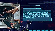 So eröffnen Sie ein Konto bei einem Online Broker: Eine Schritt-für-Schritt-Anleitung