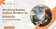 Wie wählt man den besten Online Broker in Schweiz: Ein Leitfaden für Anfänger